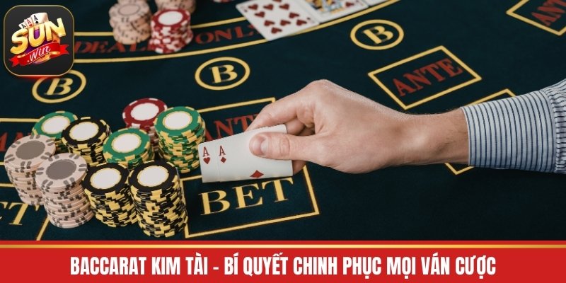 Baccarat Kim Tài - Game Bài Dễ Chơi Thưởng Lớn 2026
