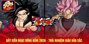 Bảy Viên Ngọc Rồng Năm 2026 – Trải Nghiệm Giàu Bản Sắc