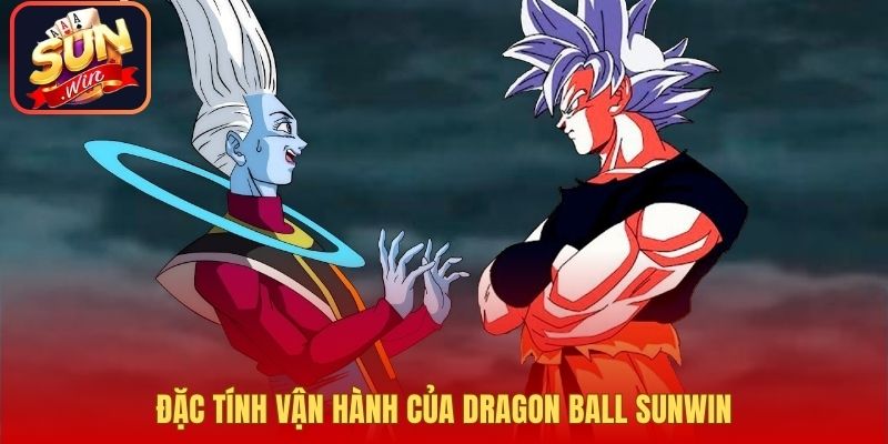 Đặc tính vận hành của Dragon Ball Sunwin