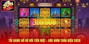 Tải Game Nổ Hũ Đổi Tiền Mặt – Góc Nhìn Toàn Diện 2026