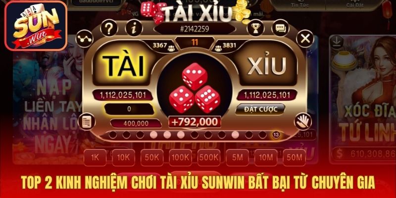 Top 2 kinh nghiệm chơi Tài xỉu Sunwin bất bại từ chuyên gia